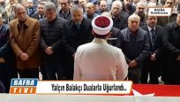 Yalçın BALAKÇI Dualarla Son Yolculuğuna Uğurlandı