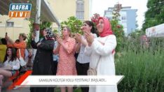SAMSUN KÜLTÜR YOLU FESTİVALİ BAŞLADI