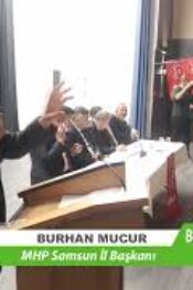 MHP Samsun İl Başkanımız Sayın Burhan Mucur BÖLÜM 2